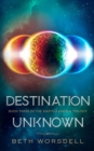 Image for Destination Unknown : YA version. This is not a revenge battle, It is an universal intervention.