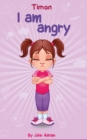 Image for I Am Angry : Anger Management, Kids Books, Self-Regulation Skillsand How to Deal with their emotions and feeling