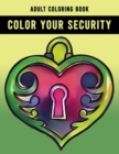 Image for Color Your Security Adult Coloring Book : Beautiful Gift Adult Coloring Activity Book