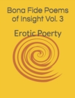 Image for Bona Fide Poems of Insight Vol. 3 : Erotic Poerty