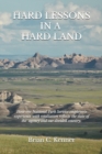 Image for Hard Lessons in a Hard Land : How one National Park Service employee&#39;s experience with retaliation reflects the current state of the nation&#39;s steward of natural and cultural treasures in a divided cou