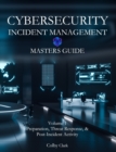 Image for Cybersecurity Incident Management Masters Guide : Volume 1 - Preparation, Threat Response, &amp; Post-Incident Activity