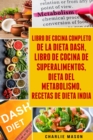 Image for Libro De Cocina Completo De La Dieta Dash, Libro De Cocina De Superalimentos, Dieta Del Metabolismo, Recetas De Dieta India
