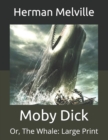 Image for Moby Dick : Or, The Whale: Large Print