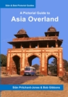 Image for Asia Overland : A Pictorial Guide: Europe, Greece, Turkey, Middle East, Syria, Lebanon, Jordan, Saudi Arabia, Bahrain, Kuwait, Iran, South Asia, Afghanistan, Pakistan, India, Nepal
