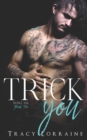 Image for Trick You : A Brother&#39;s Best Friend Romance