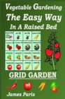 Image for Vegetable Gardening The Easy Way - In A Raised Bed Grid Garden