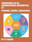Image for Fundamentos de las comunicaciones inalambricas 5G : Principios, disenos y aplicaciones