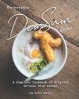 Image for Delectable Dim Sum Recipes : A Complete Cookbook of Original Chinese Dish Ideas!