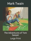 Image for The Adventures of Tom Sawyer : Large Print