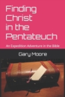 Image for Finding Christ in the Pentateuch