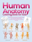 Image for Human Anatomy Coloring Book for Kids : Over 30 Human Body Coloring Pages, Fun and Educational Way to Learn About Human Anatomy for Kids - for Boys &amp; Girls Ages 4-8