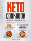 Image for Keto Cookbook : 200 Amazing Recipes for Slow Cookers and Pressure Cookers