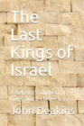 Image for The Last Kings of Israel : A Believer&#39;s Guide to II Kings and II Chronicles