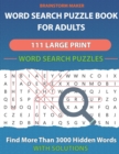 Image for Word Search Puzzle Book for Adults : 111 Large Print Word Search Puzzles - Find More Than 3000 Hidden Words (book 1)