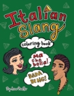 Image for Italian Slang Coloring Book : 24 unique illustrated pages of popular Italian expressions with definitions, for you to color.
