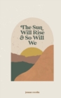 Image for The sun will rise and so will we