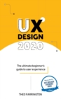 Image for UX Design 2020 : The Ultimate Beginner&#39;s Guide to User Experience
