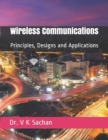 Image for Wireless Communications : Principles, Designs and Applications