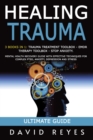 Image for Healing Trauma : 3 Books in 1: Trauma Treatment Toolbox - Emdr Therapy Toolbox - Stop Anxiety. Mental Health Recovery Guide with Effective Techniques for Complex Ptsd, Anxiety, Depression and Stress