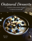 Image for Oatmeal Desserts : 30 Dishes for good morning