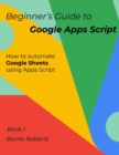 Image for Beginner&#39;s Guide to Google Apps Script 1 - Sheets