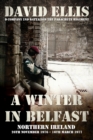 Image for A Winter in Belfast : NORTHERN IRELAND 26th November 1976 - 16th March 1977: D Company 2nd Battalion The Parachute Regiment