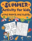 Image for Summer Activity For Kids - Word Search &amp; Suduko 6-12 : Fun Actvity books For Children In The Summer ,50 Word Search Books And 200 Sudoku Puzzle For Kids (Boys And Girl), Activity Educational Solved Cl