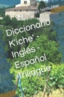 Image for Diccionario K&#39;iche&#39; - Ingles - Espanol Trilingue
