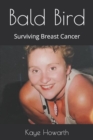 Image for Bald Bird : Surviving Breast Cancer