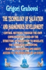 Image for The Technology of Salvation and Harmonious Development : Control Methods Through the Own Consciousness Based on the Structure of Perception to Regulate the System of Preventing Macro Catastrophes and 