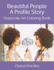 Image for Beautiful People A Profile Story : Grayscale Art Coloring Book