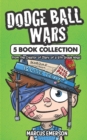 Image for Dodge Ball Wars : 5 Book Collection: From the Creator of Diary of a 6th Grade Ninja