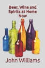 Image for Beer, Wine and Spirits at Home Now