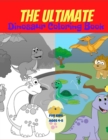 Image for The Ultimate Dinosaur Coloring Book for Kids Ages 4-8 : Awesome Gift for Boys &amp; Girls, 50+ Dinosaurs illustrations; for kids ages 4-8. Useful hobby to keep them entertained for hours!