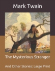 Image for The Mysterious Stranger : And Other Stories: Large Print