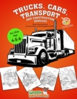 Image for Trucks cars transport and construction vehicles coloring book for kids age 4 - 5 - 6 : activity books for preschooler and pregraphism skills