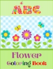 Image for ABC Flower Coloring Book : An Activity Book for Toddlers and Preschool Kids to Learn the English Alphabet Letters from A to Z with Beautiful Flowers!