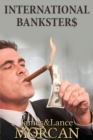 Image for INTERNATIONAL BANKSTER$ : The Global Banking Elite Exposed and the Case for Restructuring Capitalism
