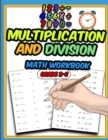 Image for Multiplication and Division Math Workbook : Activity Workbook for Kids, Math Practice Problems for Grades 3-5