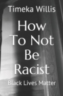 Image for How To Not Be Racist