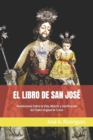 Image for El Libro de San Jose : Revelaciones Sobre la Vida, Muerte y Glorificacion del Padre Virginal de Cristo
