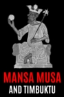 Image for Mansa Musa and Timbuktu : A Fascinating History from Beginning to End