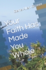 Image for Your Faith Has Made You Whole