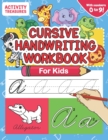 Image for Cursive Handwriting Workbook for Kids : A Fun Practice Workbook To Learn The Cursive Handwriting Of The Alphabet And Numbers From 0 To 9 For Kids!