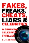 Image for Fakes, Freaks, Cheats, Liars and Celebrities