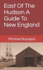 Image for East Of The Hudson A Guide To New England