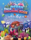 Image for Magical Ocean Coloring Book For Kids Ages 4-12 : Advanced Underwater Ocean Theme, 40 Fanciful Sea Life Coloring Pages Filled with Cute Ocean Animals and Fantastic Sea Creatures - Volume 1