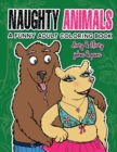 Image for Naughty Animals - Dirty &amp; Flirty Jokes &amp; Puns : A funny adult coloring book