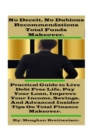 Image for No Deceit, No Dubious Recommendations Total Funds Makeover. : Practical Guide to Live Debt Free Life, Pay Your Loan, Improve Your Income, Savings, And Advanced Insider Tips On Total Finance Makeover.